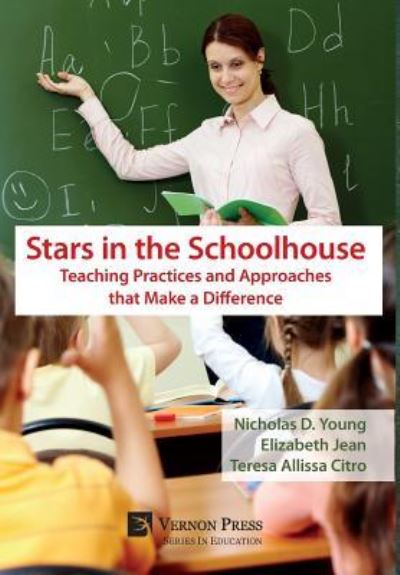 Cover for Nicholas D. Young · Stars in the Schoolhouse: Teaching Practices and Approaches that Make a Difference (Inbunden Bok) (2018)