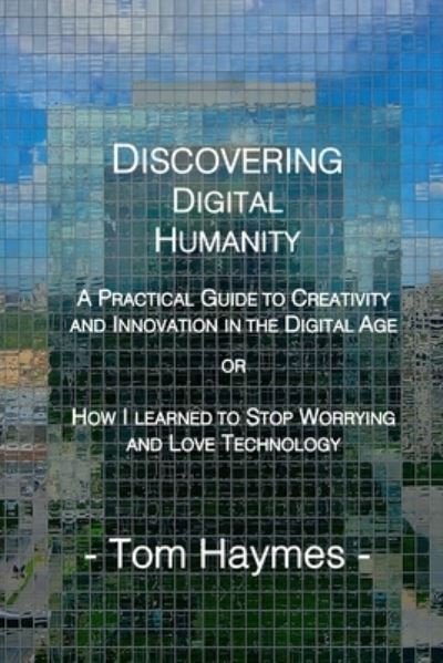 Cover for Tom Haymes · Discovering Digital Humanity (Taschenbuch) (2021)