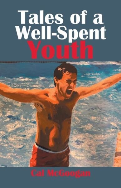Cover for Cal McGoogan · Tales of a Well-spent Youth (Pocketbok) (2020)