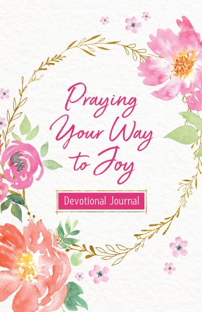 Cover for Donna K Maltese · Praying Your Way to Joy Devotional Journal (Paperback Book) (2021)