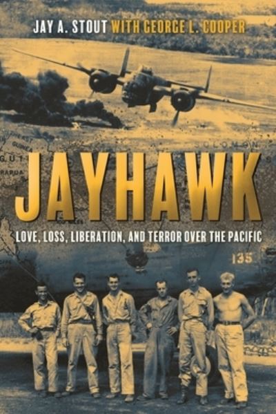 Cover for Jay Stout · Jayhawk: Love, Loss, Liberation and Terror over the Pacific (Paperback Book) (2023)