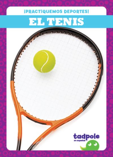 El Tenis (Tennis) - Tessa Kenan - Książki - Tadpole Books - 9781636904047 - 2022