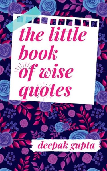 Little Book of Wise Quotes - Deepak Gupta - Livres - Notion Press - 9781637811047 - 28 décembre 2020