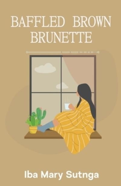 Cover for Iba Mary Sutnga · Baffled Brown Brunette (Paperback Bog) (2021)