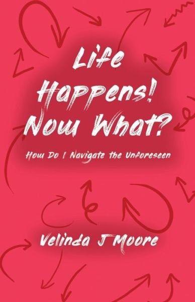 Cover for Dorrance Publishing Co. · Life Happens! Now What? (Paperback Bog) (2022)