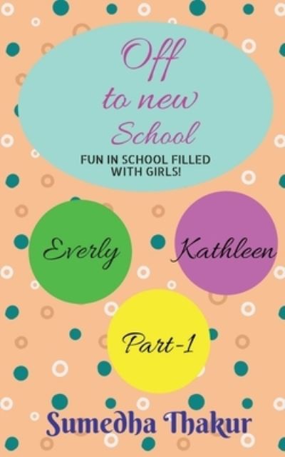 Cover for Sumedha Thakur · Off to New School! Part-1 (Buch) (2021)