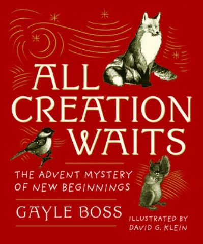 Cover for Gayle Boss · All Creation Waits: The Advent Mystery of New Beginnings (Hardcover Book) (2022)
