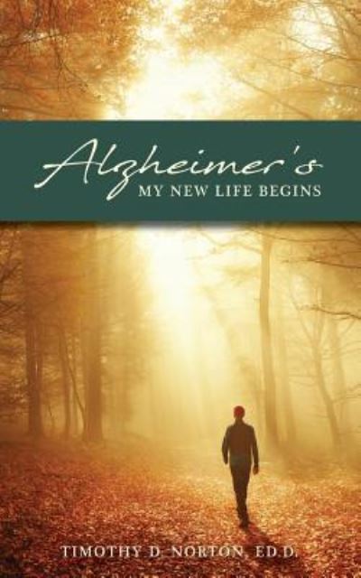 Alzheimer's - Dr Timothy Norton - Books - Trilogy Christian Publishing, Inc. - 9781640880047 - January 15, 2018