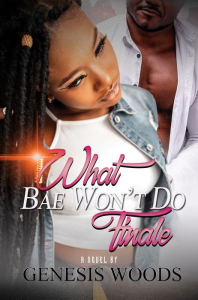 Cover for Genesis Woods · What Bae Won't Do: The Finale (Paperback Book) (2021)