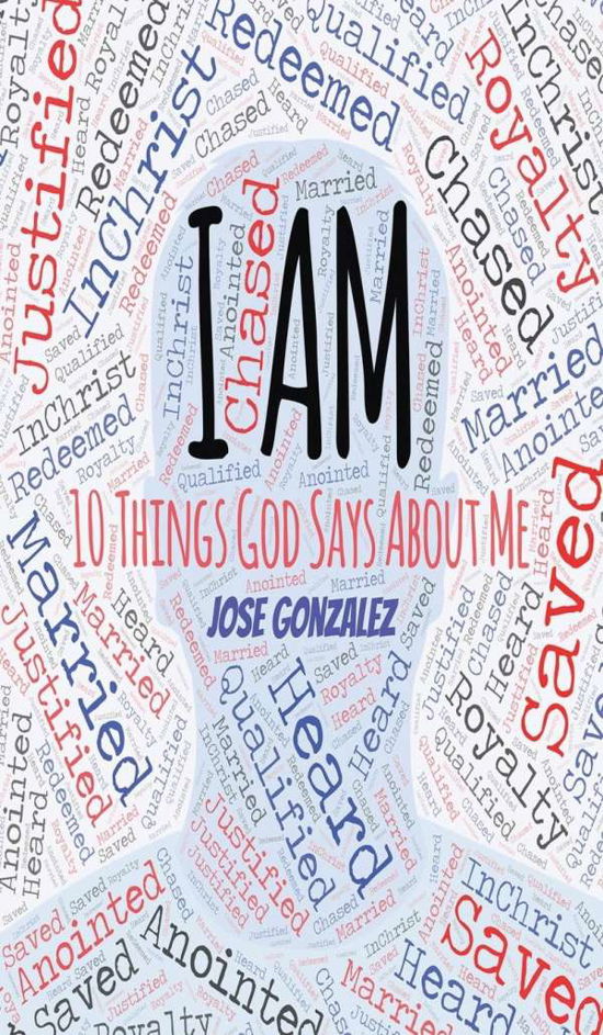 Cover for Jose Gonzalez · I Am: 10 Things God Says About Me (Innbunden bok) (2020)
