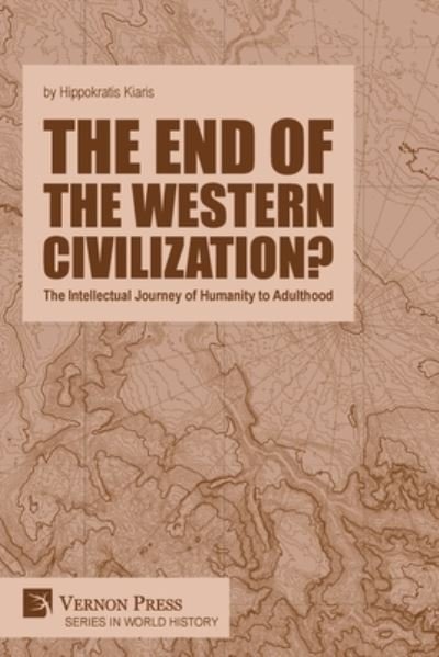 Cover for Hippokratis Kiaris · End of the Western Civilization? the Intellectual Journey of Humanity to Adulthood (Bog) (2023)