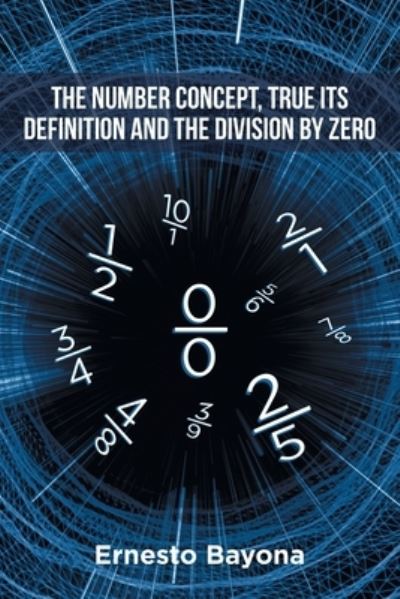 Cover for Ernesto Bayona · Number Concept, True Its Definition and the Division by Zero (Book) (2022)