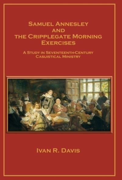 Cover for Ivan R. Davis · Samuel Annesley and the Cripplegate Morning Exercises (Bog) (2022)