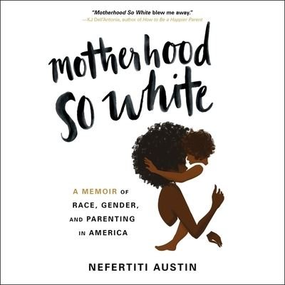 Cover for Nefertiti Austin · Motherhood So White (CD) (2019)