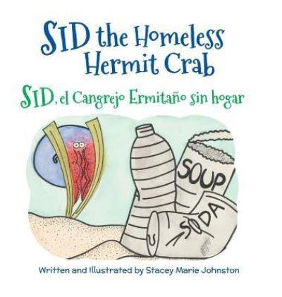 Cover for Stacey Marie Johnston · Sid the Homeless Hermit Crab / Sid, El Cangrejo Ermitano Sin Hogar (Gebundenes Buch) [Large type / large print edition] (2016)