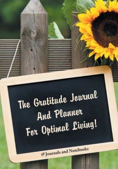 Cover for @ Journals and Notebooks · The Gratitude Journal And Planner For Optimal Living! (Paperback Book) (2016)