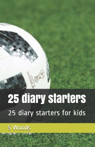 Cover for S Woods · 25 diary starters (Paperback Book) (2019)