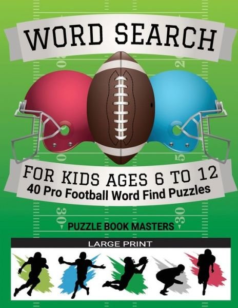 Cover for Puzzle Book Masters · Word Search for Kids Ages 6 to 12 : 40 Pro Football Word Find Puzzles - Large Print (Paperback Bog) (2019)