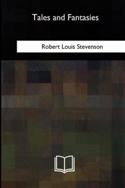 Tales and Fantasies - Robert Louis Stevenson - Kirjat - Createspace Independent Publishing Platf - 9781717324047 - tiistai 15. toukokuuta 2018