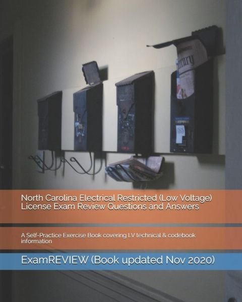 North Carolina Electrical Restricted (Low Voltage) License Exam Review Questions and Answers - Examreview - Bücher - Createspace Independent Publishing Platf - 9781727365047 - 15. September 2018
