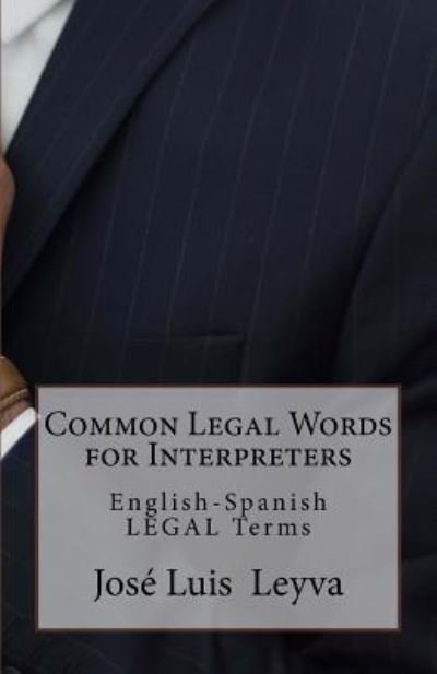 Cover for Jose Luis Leyva · Common Legal Words for Interpreters (Taschenbuch) (2018)
