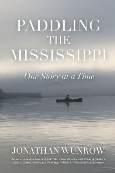 Paddling the Mississippi - Wunrow Jonathan Wunrow - Bøger - Amazon Digital Services LLC - KDP Print - 9781736387047 - 18. februar 2022