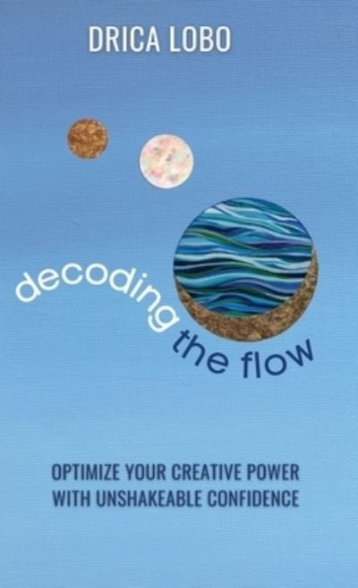 Cover for Drica Lobo · Decoding the Flow (Bok) (2022)