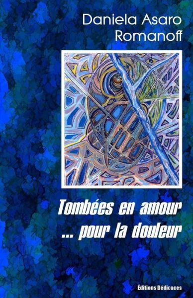 Cover for Daniela Asaro Romanoff · Tombees en Amour... Pour La Douleur (Paperback Book) (2015)