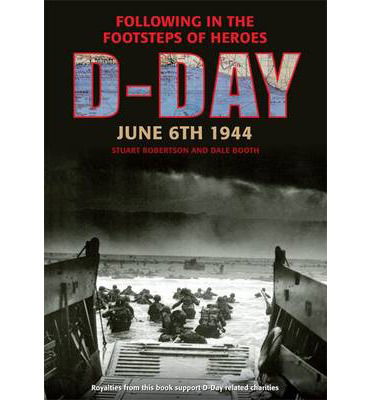 Cover for Stuart Robertson · D-Day June 6 1944: Following in the Footsteps of Heroes (Paperback Book) (2014)