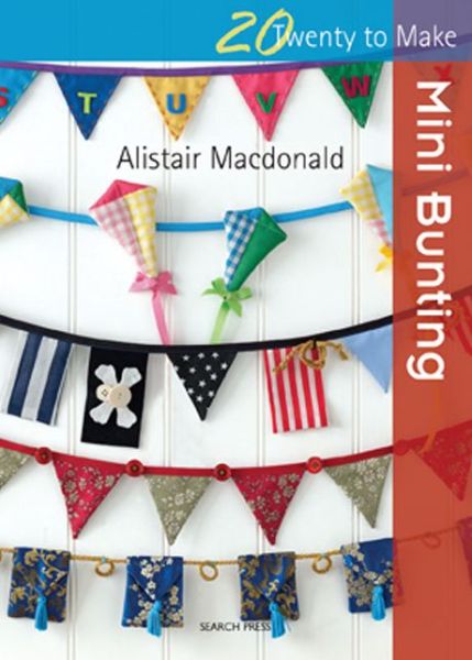 Cover for Alistair Macdonald · Twenty to Make: Mini Bunting - Twenty to Make (Paperback Book) (2013)