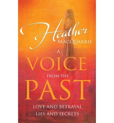 A Voice from the Past - Heather MacQuarrie - Livres - Troubador Publishing - 9781783060047 - 1 juillet 2013