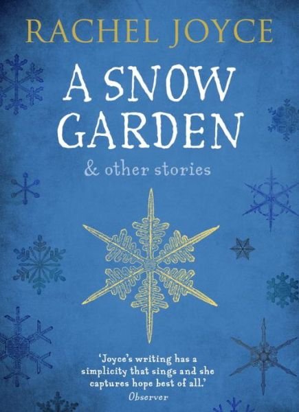 Cover for Rachel Joyce · A Snow Garden and Other Stories: From the bestselling author of The Unlikely Pilgrimage of Harold Fry (Paperback Bog) (2016)