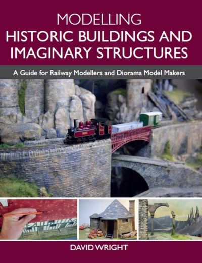 Cover for David Wright · Modelling Historic Buildings and Imaginary Structures: A Guide for Railway Modellers and Diorama Model Makers (Taschenbuch) (2020)