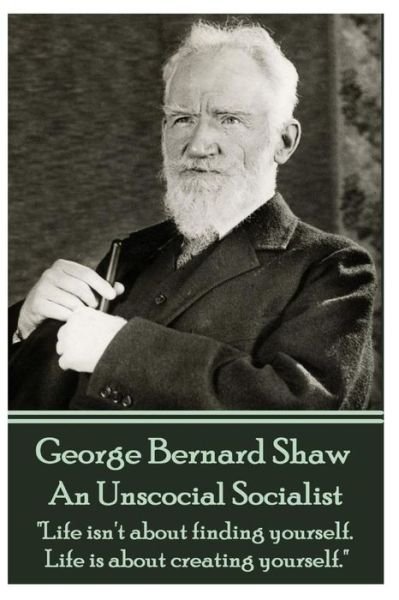 Cover for George Bernard Shaw · George Bernard Shaw - an Unsocial Socialist: (Paperback Bog) (2015)