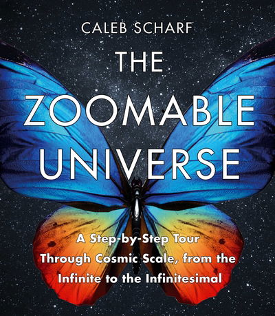 Cover for Caleb Scharf · The Zoomable Universe: A Step-by-Step Tour Through Cosmic Scale, from the Infinite to the Infinitesimal (Inbunden Bok) [Main edition] (2017)