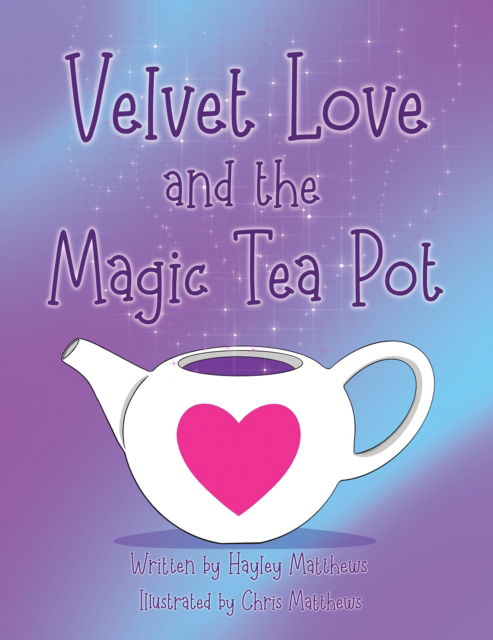 Cover for Hayley Matthews · Velvet Love and the Magic Tea Pot (Paperback Book) (2023)