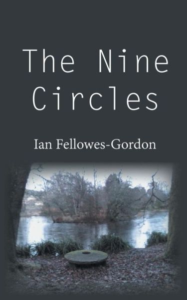 The Nine Circles - Ian Fellowes-Gordon - Books - New Generation Publishing - 9781787190047 - July 25, 2016