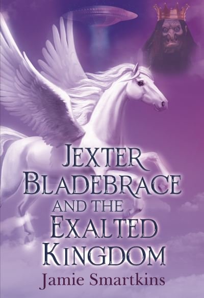 Jexter Bladebrace & The Exalted Kingdom - Jamie Smartkins - Bücher - Olympia Publishers - 9781788304047 - 27. Januar 2022