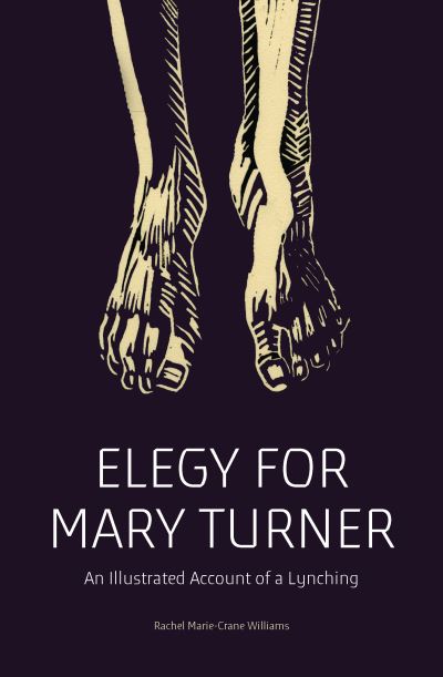 Cover for Rachel Marie-Crane Williams · Elegy for Mary Turner: An Illustrated Account of a Lynching (Paperback Book) (2021)
