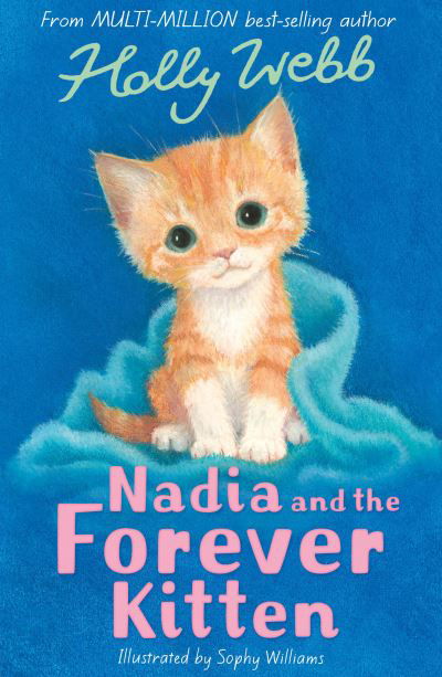 Nadia and the Forever Kitten - Holly Webb: Animal Stories - Holly Webb - Books - Little Tiger Press Group - 9781788953047 - July 8, 2021