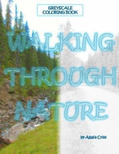Walking Through Nature Coloring Book - Agafa Criss - Bøger - Independently published - 9781792079047 - 25. december 2018