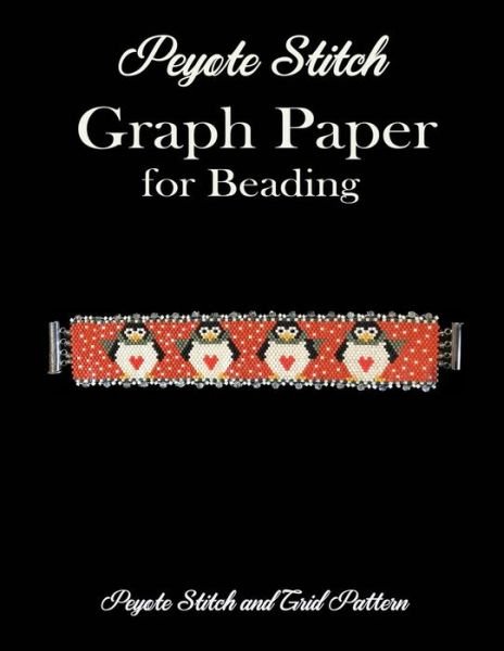 Peyote Stitch Graph Paper for Beading - Peyote Stitch and Grid Pattern - A T X Publishing - Boeken - Independently Published - 9781798767047 - 4 maart 2019