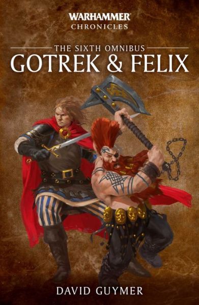 Cover for David Guymer · Gotrek and Felix: The Sixth Omnibus - Warhammer Chronicles (Paperback Book) (2021)