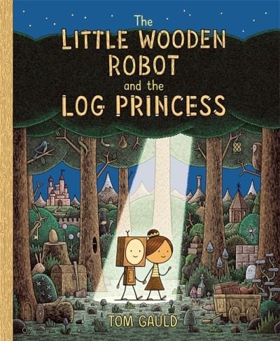 Cover for Tom Gauld · The Little Wooden Robot and the Log Princess: Winner of Foyles Children’s Book of the Year (Paperback Bog) (2024)