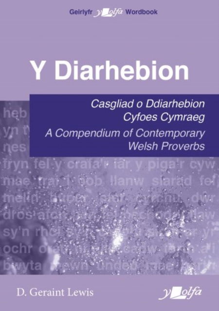 Cover for D. Geraint Lewis · Diarhebion, Y - Casgliad o Ddiarhebion Cyfoes / A Compendium of Contemporary Welsh Proverbs: Casgliad o Ddiarhebion Cyfoes Cymraeg / A Compendium of Contemporary Welsh Proverbs (Paperback Book) [Bilingual edition] (2022)