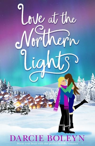 Cover for Darcie Boleyn · Love at the Northern Lights: A holiday romance to remember (Paperback Book) (2022)