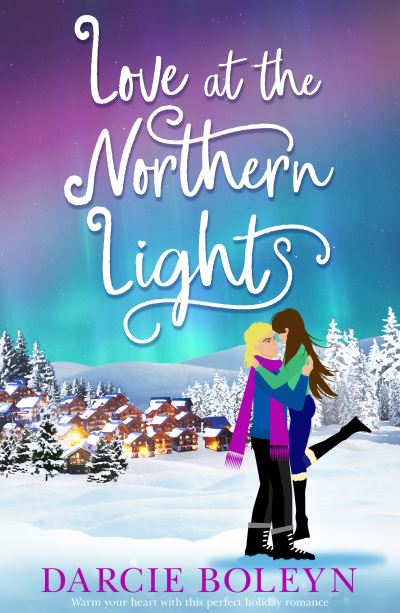 Love at the Northern Lights: A holiday romance to remember - Darcie Boleyn - Books - Canelo - 9781804361047 - August 15, 2022