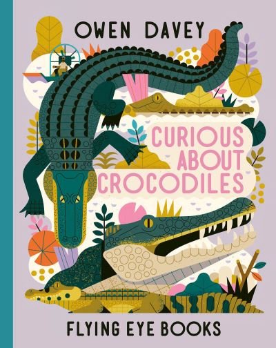 Cover for Owen Davey · Curious About Crocodiles (Innbunden bok) (2021)
