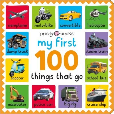 Cover for Priddy Books · My First 100: Things That Go - My First 100 (Board book) (2023)