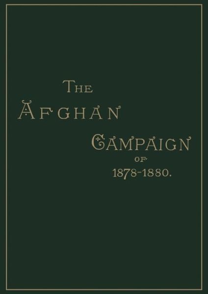 Afghan Campaigns of 1878, 1880 (Historical Division) - S.H. Shadbolt - Livres - Naval & Military Press Ltd - 9781843421047 - 13 septembre 2001